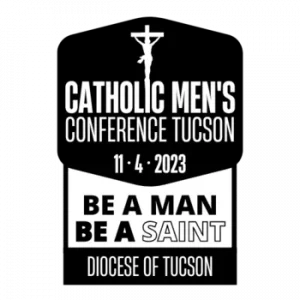 Catholic Mens Conference: Ba a Man; Be A Saint